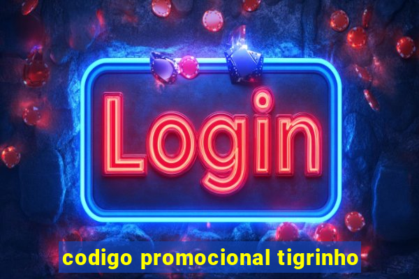 codigo promocional tigrinho